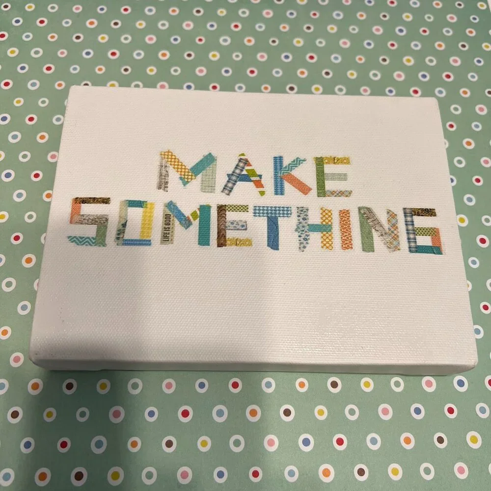“MAKE SOMETHING” 5‎ x 7 Canvas Print (VERY CUTE!)